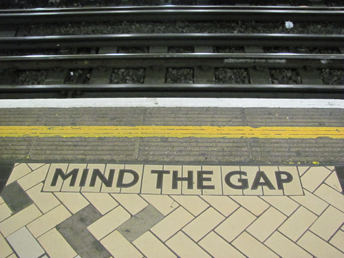How you will “Mind the Gap”?